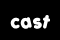 cast